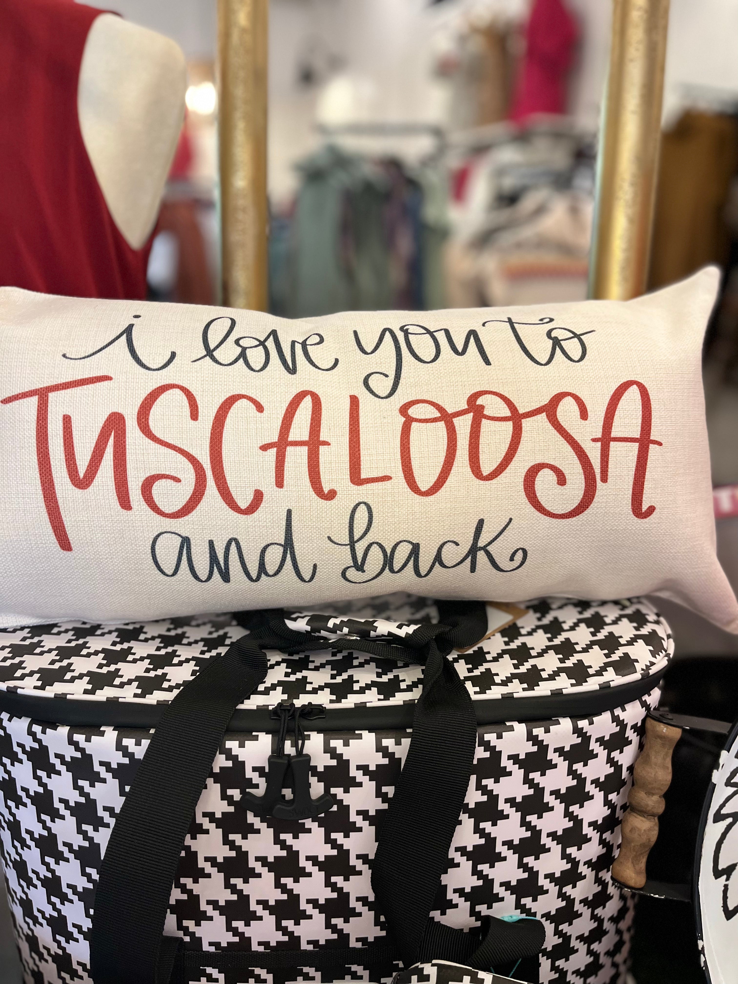 I Love You To Tuscaloosa Pillow